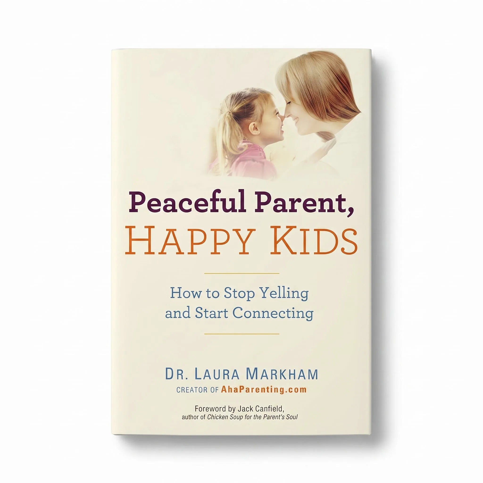 Peaceful Parent, Happy Kids by Dr. Laura Markham — front cover